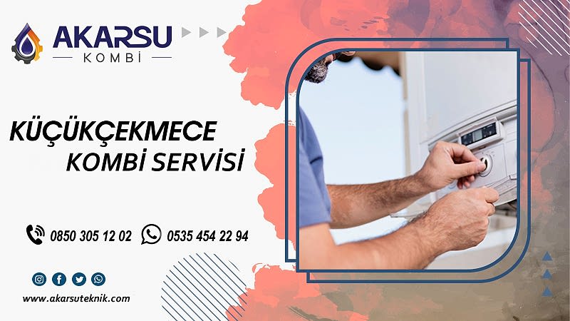 Küçükçekmece Kombi Servisi